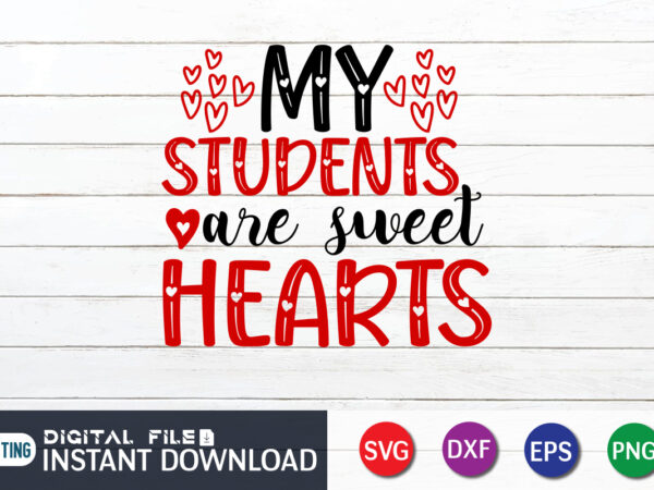 My student are sweet heart t shirt , happy valentine shirt print template, heart sign vector, cute heart vector, typography design for 14 february