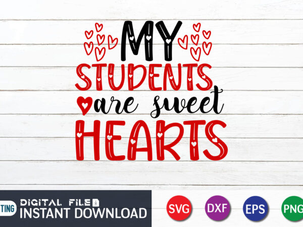 My student are sweet heart t shirt , happy valentine shirt print template, heart sign vector, cute heart vector, typography design for 14 february My student are sweet heart t shirt , happy valentine shirt print template, heart sign vector, cute heart vector, typography design for 14 february