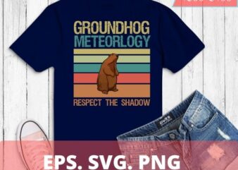 Groundhog Meteorology Respect the Shadow Gift Groundhog Day T-Shirt design svg, funny, vintage, retro, sunset,Groundhog Meteorology Respect png