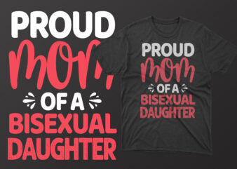 Proud mom of a bisexual daughter mother’s day t shirt, mother’s day t shirts mother’s day t shirts ideas, mothers day t shirts amazon, mother’s day t-shirts wholesale, mothers day
