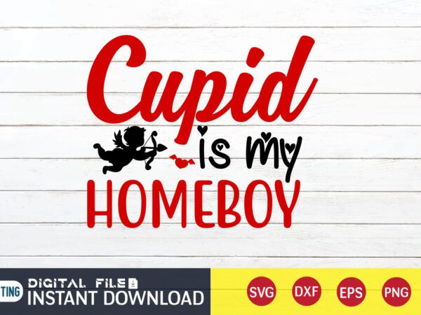 Cupid is my home boy t shirt, happy valentine shirt print template, heart sign vector, cute heart vector, typography design for 14 february