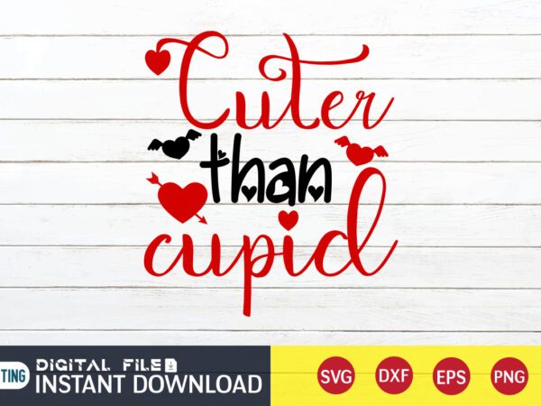 Cuter than cupid t shirt, happy valentine shirt print template, heart sign vector, cute heart vector, typography design for 14 february