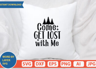 Come Get Lost with Me SVG Vector for t-shirt