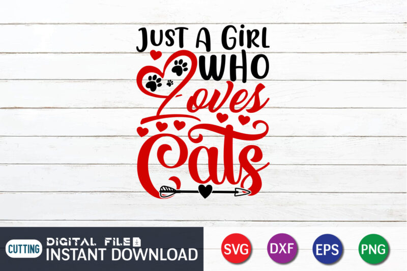 Just a Girl Who Love Cats. Cats lover T Shirt,Happy Valentine Shirt print template, Heart sign vector, cute Heart vector, typography design for 14 February