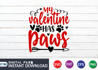 MY Valentine Has Paws T Shirt, Happy Valentine Shirt print template, Heart sign vector, cute Heart vector, typography design for 14 February