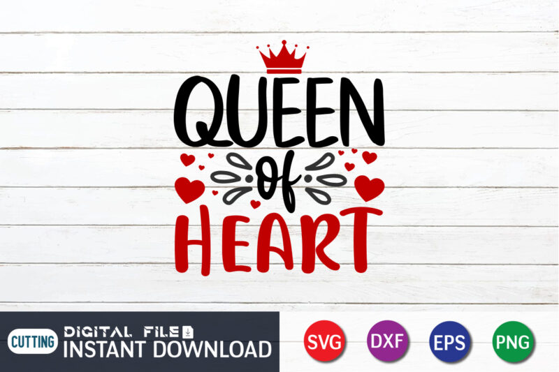 Queen Of Heart T^ Shirt, Happy Valentine Shirt print template, Heart sign vector, cute Heart vector, typography design for 14 February