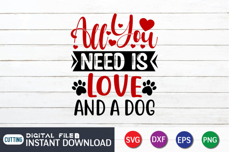 All You Need Is Love And Dogs T Shirt, Happy Valentine Shirt print template, Heart sign vector, cute Heart vector, typography design for 14 February