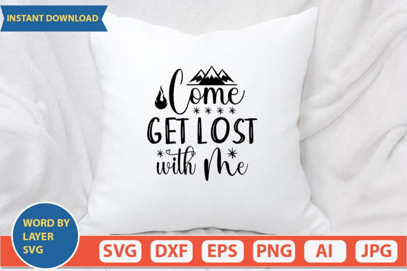 Come Get Lost With Me SVG Vector for t-shirt