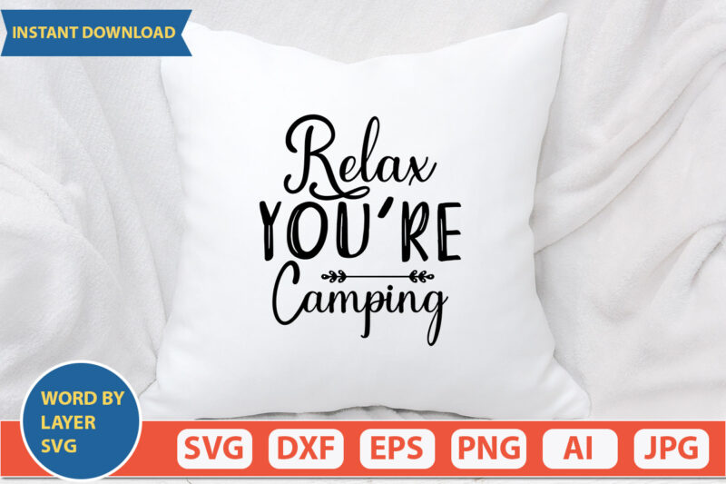 Relax You’re Camping SVG Vector for t-shirt