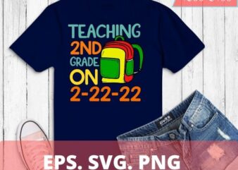 Teaching 2nd Grade On Twosday 2-22-22 22nd February 2022 T-Shirt design svg, Son, Student, Teacher, Uncle, Friends on the holiday,