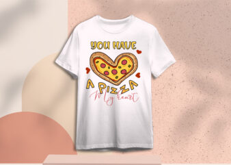 Valentine Gift, You Have A Pizza My Heart Diy Crafts Svg Files For Cricut, Silhouette Sublimation Files t shirt vector art