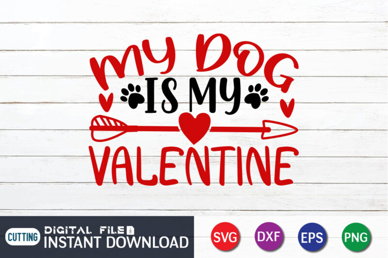 My Dog is My valentine T Shirt, Dog lover T Shirt, Happy Valentine Shirt print template, Heart sign vector, cute Heart vector, typography design for 14 February
