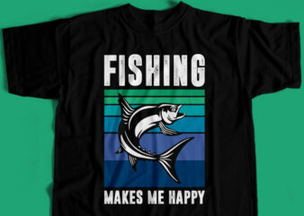 Fishing Makes Me Happy T-Shirt Design For Commercial User