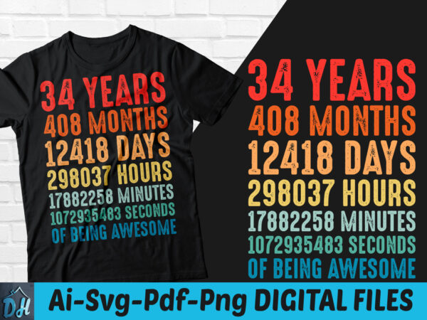 34 years of being awesome t-shirt design, 34 years of being awesome svg, 34 birthday vintage t shirt, 34 years 408 months of being awesome, happy birthday tshirt, funny birthday