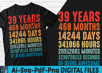 39 years of being awesome t-shirt design, 39 years of being awesome SVG, 39 Birthday vintage t shirt, 39 years 468 months of being awesome, Happy birthday tshirt, Funny Birthday