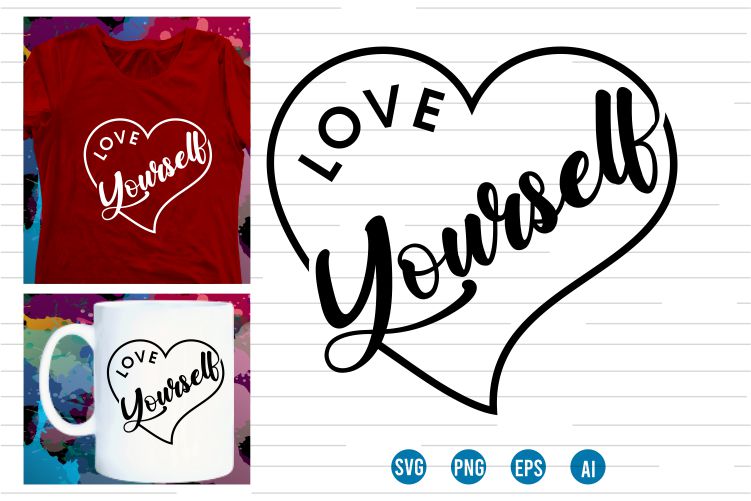 love yourself Svg t shirt design, love Heart Svg, mug designs, valentines svg t shirt design, valentine svg t shirt design,