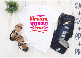 dream without fear t shirt vector illustration