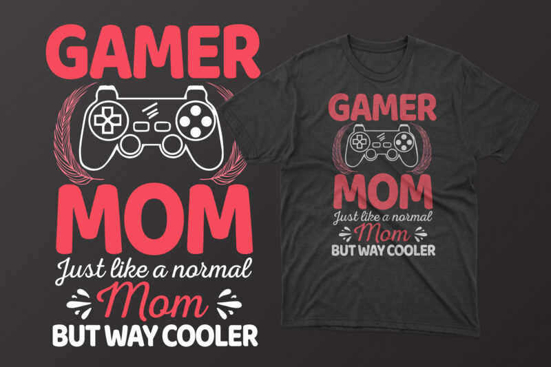 Gamer mom just like a normal mom but way cooler mother's day t shirt, mother's day t shirts mother's day t shirts ideas, mothers day t shirts amazon, mother's day