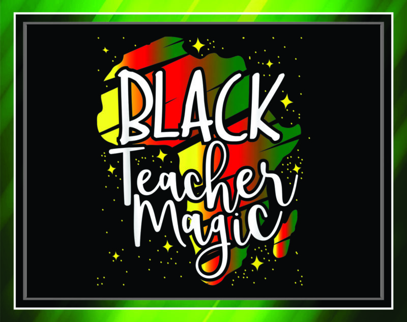 Combo 42 Black Teacher Magic Png, Black Women Png, Black History Month Png, Afro Black Women Png, Black Lives Matter Png, Black Pride Png 955489387