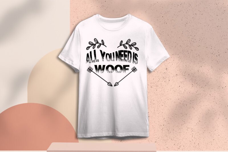 Valentines Day Gift, All You Need Is Woof Diy Crafts Svg Files For Cricut, Silhouette Sublimation Files