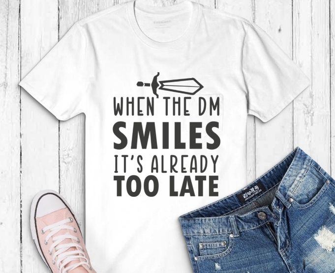 When The DM Smiles It’s Already Too Late RPG Gamer T-shirt design svg, funny gamer, nerdy RPG player, or just plain geeky present lover.