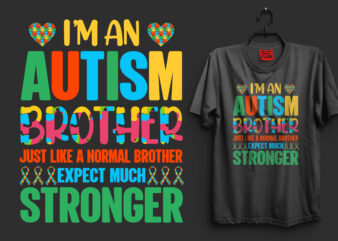I’m an autism brother just like a normal brother expect much stronger autism t shirt design, autism t shirts, autism t shirts amazon, autism t shirt design, autism t shirts