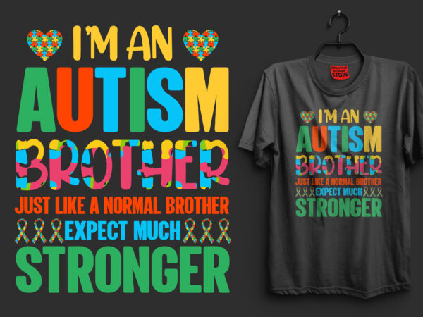 I’m an autism brother just like a normal brother expect much stronger autism t shirt design, autism t shirts, autism t shirts amazon, autism t shirt design, autism t shirts