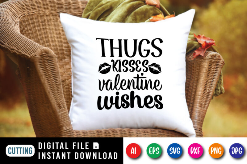 Thugs kisses valentine wishes T shirt, Happy valentine shirt print template, Kiss vector, Typography design for 14 February, Funny Valentine