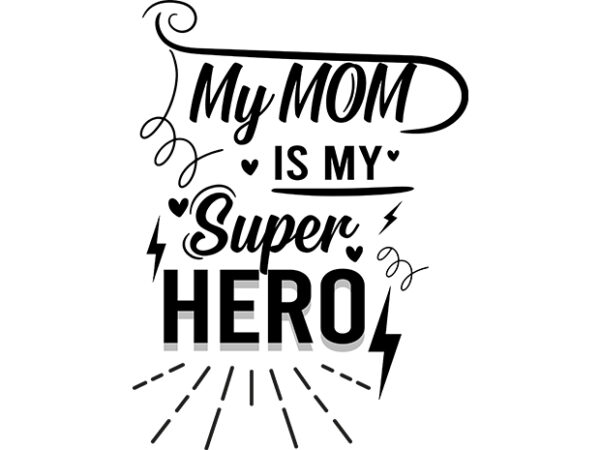 My mom is my super hero typography t shirt