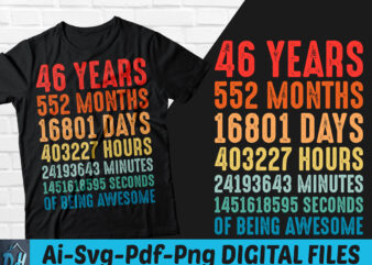 46 years of being awesome t-shirt design, 46 years of being awesome SVG, 46 Birthday vintage t shirt, 46 years 552 months of being awesome, Happy birthday tshirt, Funny Birthday