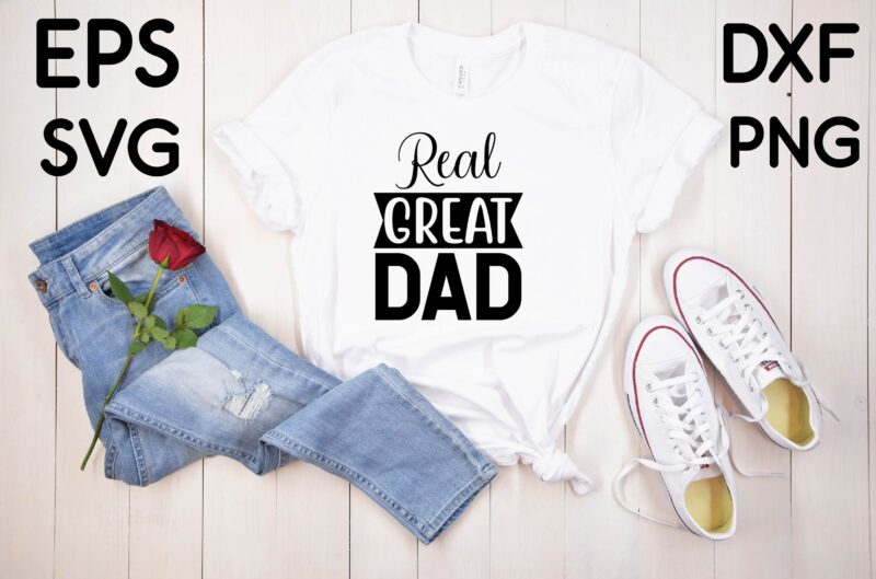 Real Great Dad T-shirt design