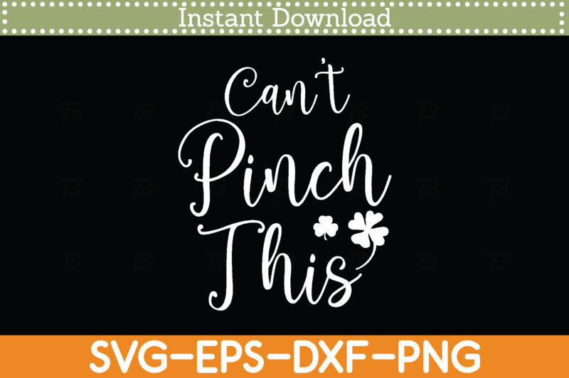 Can’t Pinch This St. Patrick’s Day Svg Design Cricut Printable Cutting Files