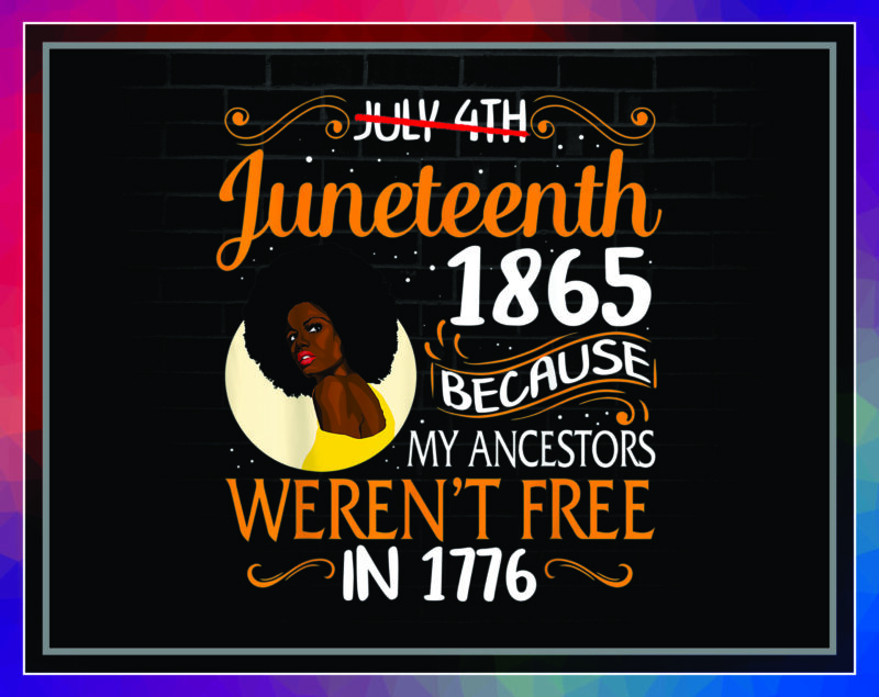 Bundle 130 Juneteenth Png, Black Queen Png, Happy Juneteenth 1865, June Girl, Black History Freedom Day Png, Black History Month Pride 2022 983801706