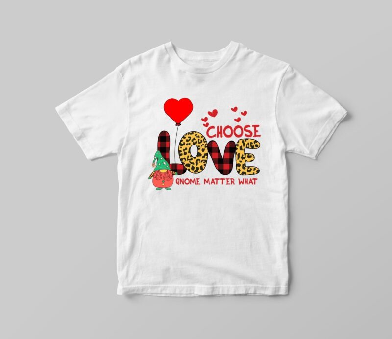 Valentine Gift, Choose Love Gnome Matter What Diy Crafts Svg Files For Cricut, Silhouette Sublimation Files