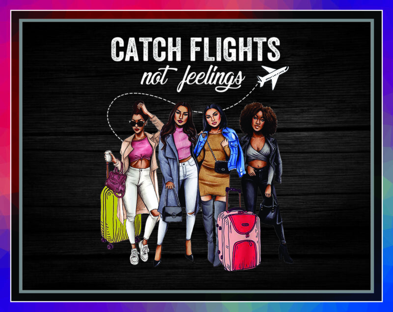 17 Catch Flights not Feelings Png, Black Queen Png, Black Women Png, Girl Trips Png, African American Women Png, Digital Download 910454170