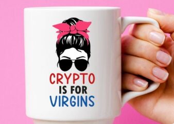 Crypto is for Virgins Shirt Cryptocurrency Women Messy Bun T-Shirt design svg, Crypto Currency Hodler shirt png, USA Flag, Bandana outfit, dress, costume, pajama,Cryptocurrency, Bitcoin