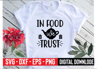 in food we trust t shirt design for sale