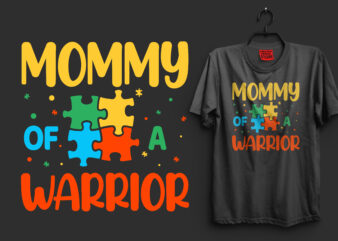 Mommy of a warrior typography autism t shirt design, I’m an autism dad just like a normal dad expect much stronger autism t shirt design, autism t shirts, autism t