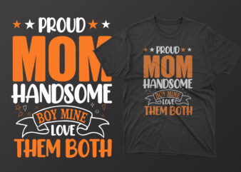 Proud mom handsome boy mine love them both mothers day t shirt, mother’s day t shirt ideas, mothers day t shirt design, mother’s day t-shirts at walmart, mother’s day t