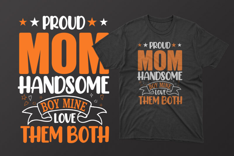 Proud mom handsome boy mine love them both mothers day t shirt, mother's day t shirt ideas, mothers day t shirt design, mother's day t-shirts at walmart, mother's day t
