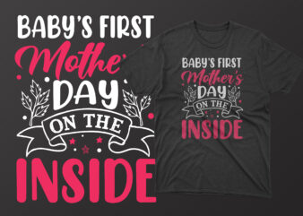 Babys first mothers day on the inside t shirt, mother’s day t shirt ideas, mothers day t shirt design, mother’s day t-shirts at walmart, mother’s day t shirt amazon, mother’s