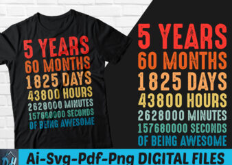 5 years of being awesome t-shirt design, 5 years of being awesome SVG, 5 Birthday vintage t shirt, 5 years 60 months of being awesome, Happy birthday tshirt, Funny Birthday