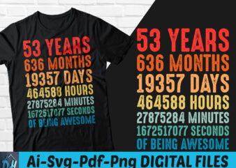 53 years of being awesome t-shirt design, 53 years of being awesome SVG, 53 Birthday vintage t shirt, 53 years 636 months of being awesome, Happy birthday tshirt, Funny Birthday
