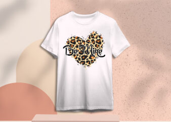 Valentine Leopard Pattern Be Mine Gift Diy Crafts Svg Files For Cricut, Silhouette Sublimation Files t shirt vector art