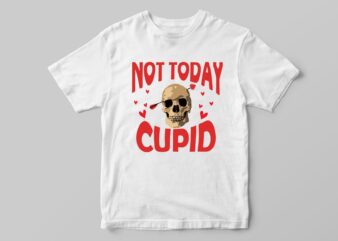 Valentine Gift, Not Today Cupid Diy Crafts Svg Files For Cricut, Silhouette Sublimation Files t shirt vector art