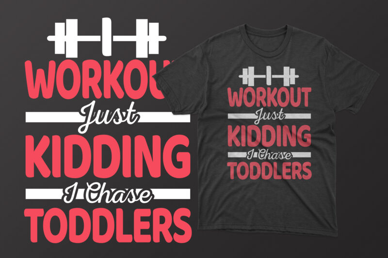 Workout just kidding i chase toddlers mother's day t shirt, mother's day t shirts mother's day t shirts ideas, mothers day t shirts amazon, mother's day t-shirts wholesale, mothers day