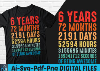 6 years of being awesome t-shirt design, 6 years of being awesome SVG, 6 Birthday vintage t shirt, 6 years 72 months of being awesome, Happy birthday tshirt, Funny Birthday