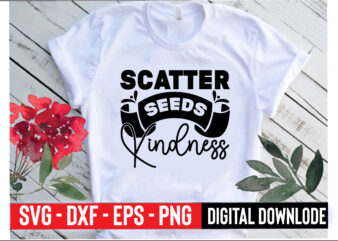 scatter seeds kindness t shirt template vector