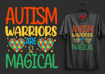 Autism warriors are magical typography autism t shirt design, I’m an autism dad just like a normal dad expect much stronger autism t shirt design, autism t shirts, autism t