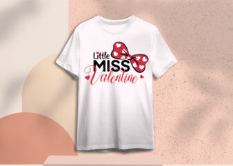 Valentines Day Gift, Little Miss Valentine Diy Crafts Svg Files For Cricut, Silhouette Sublimation Files t shirt vector art